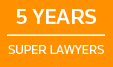 Selected to Super Lawyers for 5 years