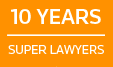Selected to Super Lawyers for 10 years