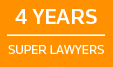 Selected to Super Lawyers for 4 years