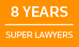 Selected to Super Lawyers for 8 years